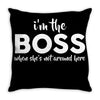 I&rsquo;m The Boss, When she's Not Around here &ndash; Funny Gift Ideas shirt Throw Pillow