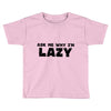 ask me why i'm lazy sloth Toddler T-shirt