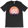 Lets Go T-Shirt