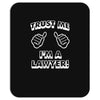 trust me i'm a lawyer Mousepad