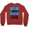 Be Your Self Stay Cool Crewneck Sweatshirt