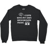 i come with my own Crewneck Sweatshirt