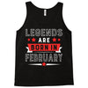 Legends Are Born In February Tank Top