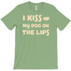 i kiss my dog on the lips T-Shirt