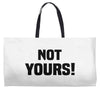 Not Yours Weekender Totes