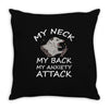 MY NECK MY BACK MY ANXIETY ATTACK Throw Pillow