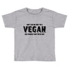 Don't Ask Me Why I'm A Vegan Ask Yourself Why You're Not Toddler T-shirt