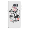 Tough She Be But Little She Is Fierce Samsung Galaxy S7