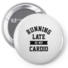 running late is my cardio Pin-back button