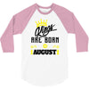 Kings Are Born In August 3/4 Sleeve Shirt