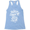 if you can dream it, you can do it Racerback Tank