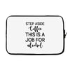 step aside coffee this is a job for alcohol Laptop sleeve