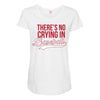 there's no crying in baseball Maternity Scoop Neck T-shirt