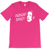 alright dave T-Shirt