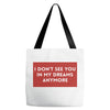 I Don't See You In My Dreams Anymore Tote Bags