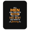 All Men Are Created Equal But Only The Best Are Born In January Mousepad
