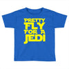 pretty fly for a jedi Toddler T-shirt