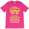 I'm Not a Superhero but I'm a Grandpa Who is Also an Engineer T-Shirt