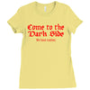 funny t shirt come to the dark side we have cookies rude tee offensive Ladies Fitted T-Shirt