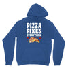 pizza fixes everything Unisex Hoodie
