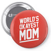 world's okayest mom funny Pin-back button