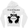 I'S NOT DRINKING ALONE IF DOG IS HOME. Zipper Hoodie
