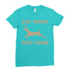 eat more fast food Ladies Fitted T-Shirt