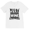 Just One More Wine I Promise V-Neck Tee
