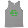 cat shirt if you don't talk to your cat about cat nip who will funny t Tank Top