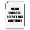 maybe broccoli doesn't like you either iPad Mini