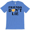 Friends Dont Lie T-Shirt