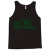 kiss me it's me birthday Tank Top