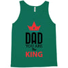 dad you are the king Tank Top