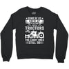 Some Of Us Grew Up Playing With Tractors The Lucky Ones Still Do Crewneck Sweatshirt