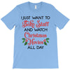 i just want to bake stuff and watch christmas movies all day T-Shirt