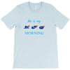 this is my morning T-Shirt