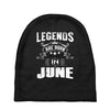 Legends Are Born In June Baby Beanies