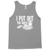 i put out for santa claus Tank Top