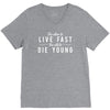 too slow to live fast too old to die young V-Neck Tee