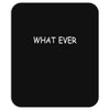 what ever Mousepad