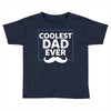 Coolest Dad Ever Toddler T-shirt