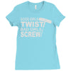 good girls twist bad girls screw Ladies Fitted T-Shirt