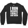 i run because i really like beer Crewneck Sweatshirt