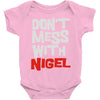 don't mess with nigel Baby Onesie
