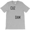 cuz dam T-Shirt