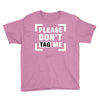 Please Don't Tag Me Youth Tee