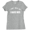 i don't need you i have wifi Ladies Fitted T-Shirt