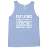 education is important but fencing is importanter Tank Top