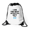 I Am The Best Mother's Day Gift Ever Drawstring Bags