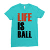 life is ball Ladies Fitted T-Shirt